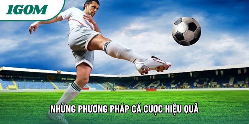 Những phương pháp cá cược hiệu quả Những phương pháp cá cược hiệu quả