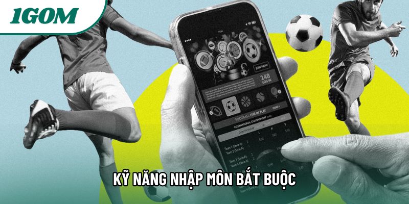 Kỹ năng nhập môn bắt buộc